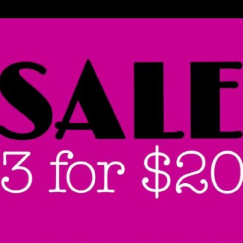 3 for $20 *excludes scrubs , & Coach bag*